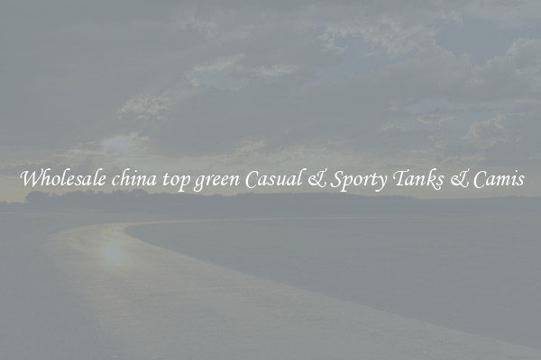 Wholesale china top green Casual & Sporty Tanks & Camis