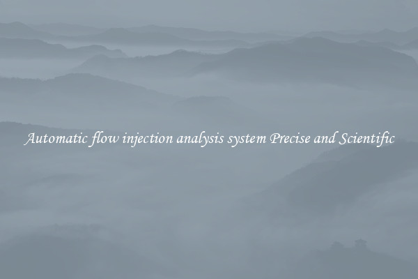 Automatic flow injection analysis system Precise and Scientific