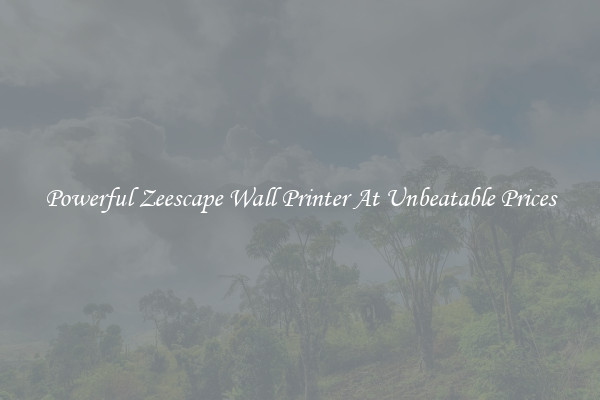Powerful Zeescape Wall Printer At Unbeatable Prices