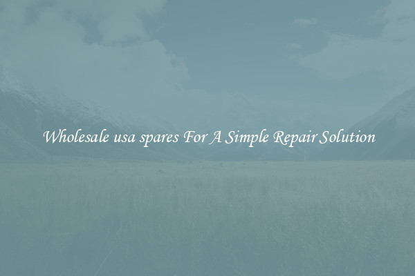 Wholesale usa spares For A Simple Repair Solution