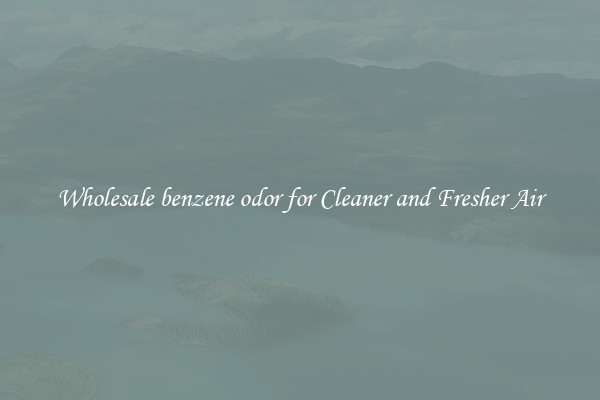 Wholesale benzene odor for Cleaner and Fresher Air