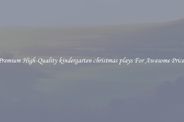 Premium High-Quality kindergarten christmas plays For Awesome Prices