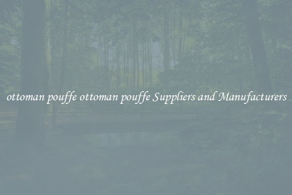 ottoman pouffe ottoman pouffe Suppliers and Manufacturers